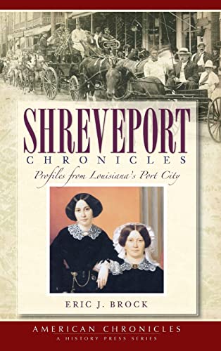 Imagen de archivo de Shreveport Chronicles: Profiles from Louisiana's Port City a la venta por Lakeside Books