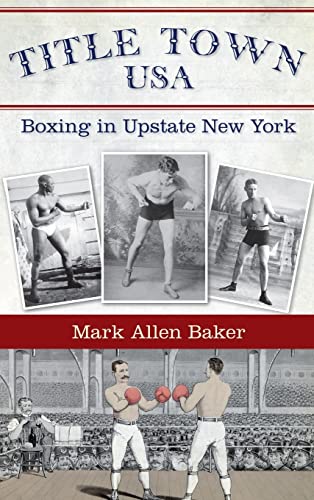 Imagen de archivo de Title Town, USA: Boxing in Upstate New York a la venta por Lakeside Books