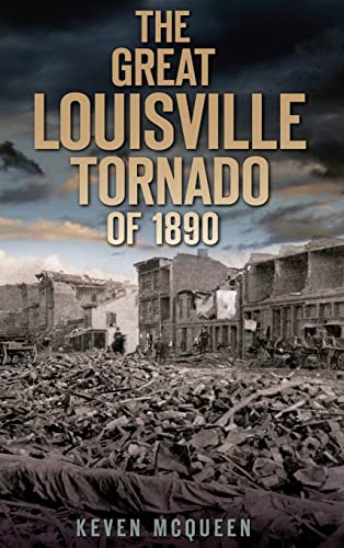 9781540234926: The Great Louisville Tornado of 1890