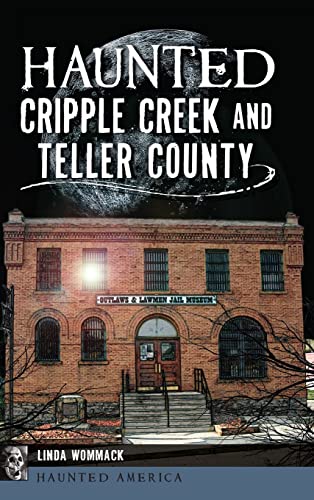 Stock image for Haunted Cripple Creek and Teller County for sale by Lakeside Books