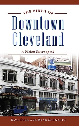 Stock image for The Birth of Downtown Cleveland: A Vision Interrupted for sale by Lakeside Books