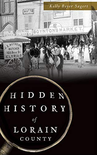 Imagen de archivo de Hidden History of Lorain County a la venta por Lakeside Books