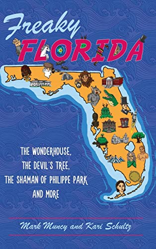 9781540236050: Freaky Florida: The Wonderhouse, the Devil's Tree, the Shaman of Philippe Park, and More
