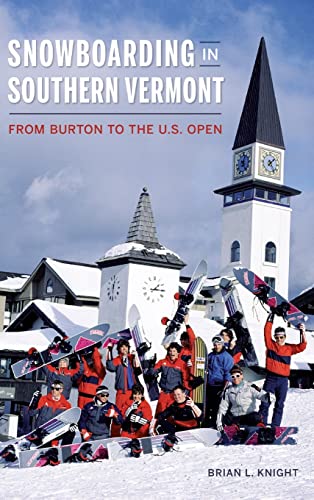 Stock image for Snowboarding in Southern Vermont: From Burton to the Us Open for sale by Lakeside Books