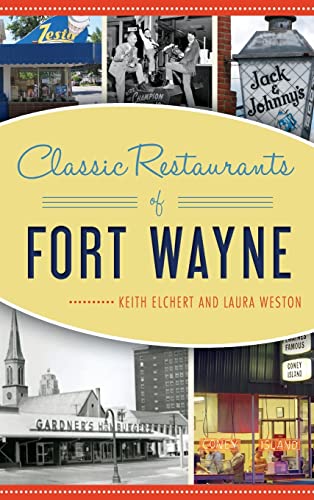 Stock image for Classic Restaurants of Fort Wayne for sale by Lakeside Books