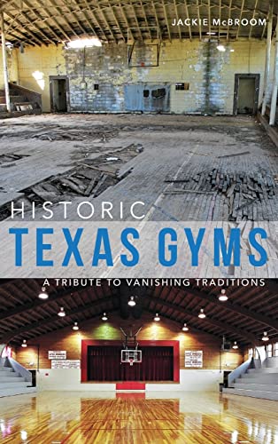 Beispielbild fr Historic Texas Gyms: A Tribute to Vanishing Traditions zum Verkauf von Once Upon A Time Books