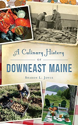 Beispielbild fr A Culinary History of Downeast Maine zum Verkauf von ThriftBooks-Dallas