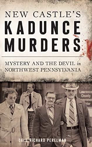 9781540241412: New Castle's Kadunce Murders: Mystery and the Devil in Northwest Pennsylvania