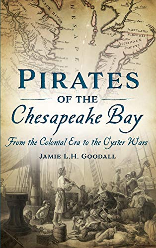 Beispielbild fr Pirates of the Chesapeake Bay: From the Colonial Era to the Oyster Wars zum Verkauf von Books From California