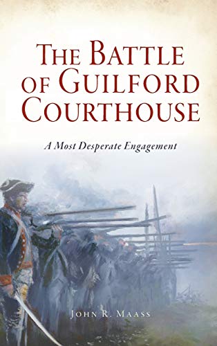 Stock image for Battle of Guilford Courthouse: A Most Desperate Engagement for sale by GreatBookPrices