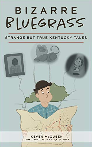 Beispielbild fr Bizarre Bluegrass: Strange But True Kentucky Tales zum Verkauf von Buchpark