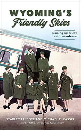 Beispielbild fr Wyomings Friendly Skies: Training Americas First Stewardesses zum Verkauf von Reuseabook