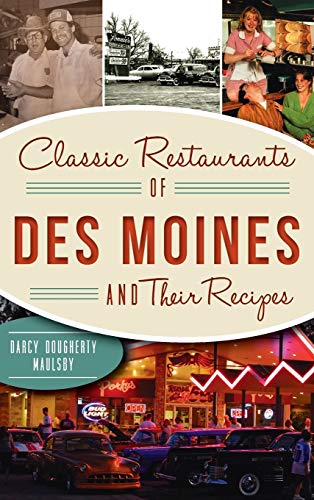 Stock image for Classic Restaurants Of Des Moines And Their Recipes for sale by GreatBookPrices