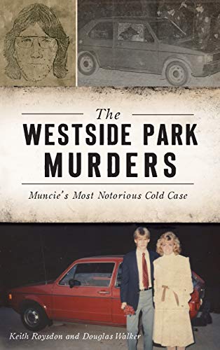 Beispielbild fr Westside Park Murders: Muncies Most Notorious Cold Case (True Crime) zum Verkauf von Lakeside Books