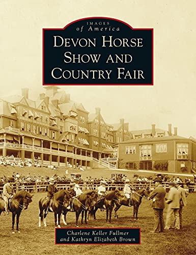 Imagen de archivo de Devon Horse Show and Country Fair (Images of America) a la venta por PlumCircle