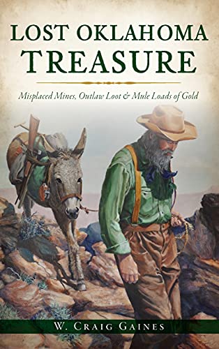 9781540246615: Lost Oklahoma Treasure: Misplaced Mines, Outlaw Loot and Mule Loads of Gold
