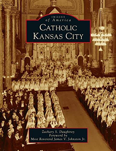 Stock image for Catholic Kansas City (Images of America) for sale by Lakeside Books
