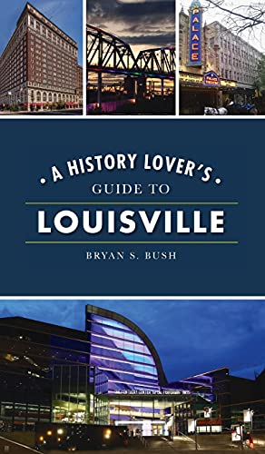 Stock image for History Lover's Guide To Louisville for sale by GreatBookPrices