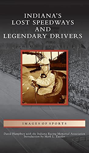 Beispielbild fr Indiana's Lost Speedways and Legendary Drivers (Images of Sports) zum Verkauf von SecondSale