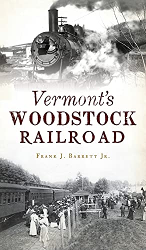 9781540247513: Vermont's Woodstock Railroad (Transportation)