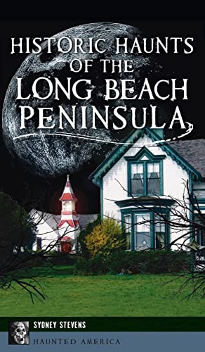 9781540248152: Historic Haunts of the Long Beach Peninsula (Haunted America)