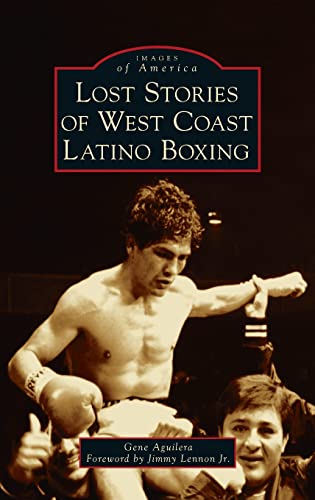 Stock image for Lost Stories of West Coast Latino Boxing (Images of America) for sale by PlumCircle
