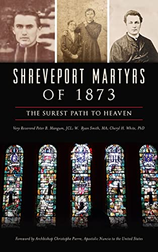 Beispielbild fr Shreveport Martyrs of 1873: The Surest Path to Heaven zum Verkauf von PlumCircle