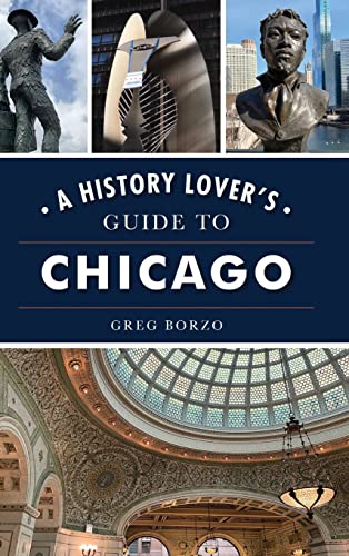 9781540250438: History Lover's Guide to Chicago (History & Guide)