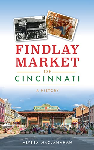 Stock image for Findlay Market of Cincinnati: A History (American Palate) for sale by PlumCircle