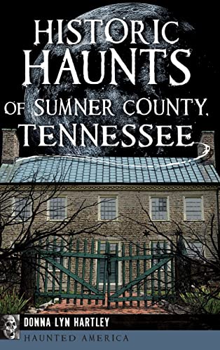 Stock image for Historic Haunts of Sumner County, Tennessee (Haunted America) for sale by GF Books, Inc.