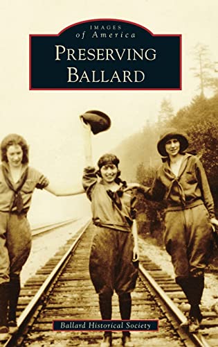 9781540251640: Preserving Ballard (Images of America)