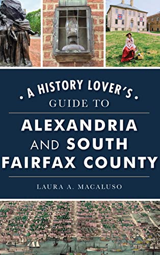 Beispielbild fr History Lover's Guide to Alexandria and South Fairfax County (History & Guide) zum Verkauf von WorldofBooks