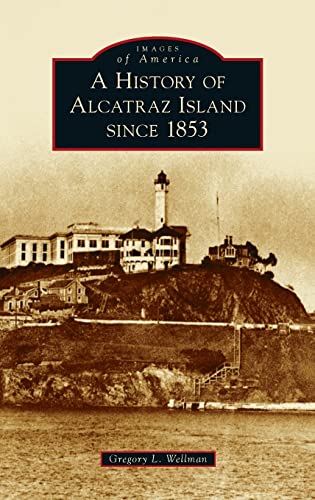 Stock image for History of Alcatraz Island Since 1853 (Images of America) for sale by Lakeside Books
