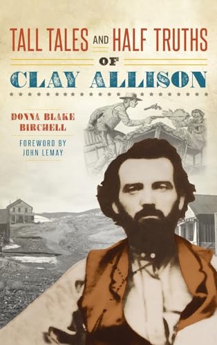 Imagen de archivo de Tall Tales and Half Truths of Clay Allison a la venta por GreatBookPrices