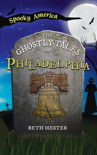 9781540257833: Ghostly Tales of Philadelphia (Spooky America)