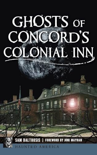 Stock image for Ghosts of Concord's Colonial Inn (Haunted America) [Hardcover] Baltrusis, Sam for sale by Lakeside Books
