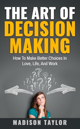 Stock image for The Art Of Decision Making How To Make Better Choices In Love, Life, And Work for sale by PBShop.store US