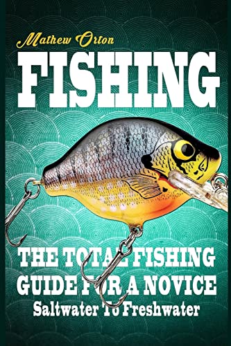 Fishing The Total Fishing Guide For A Novice: Saltwater To
