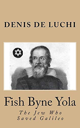 Stock image for Fish Byne Yola: The Jew Who Saved Galileo for sale by ThriftBooks-Dallas