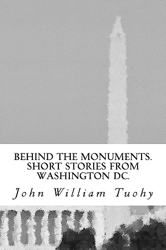 Stock image for Behind the Monuments.: Short Stories from Washington DC. for sale by THE SAINT BOOKSTORE