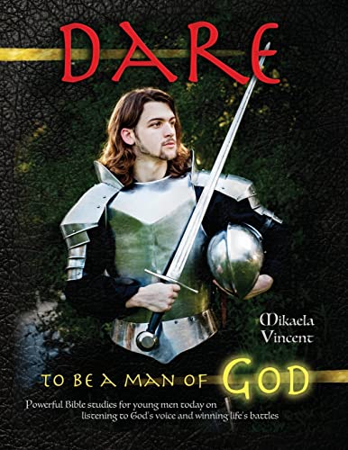 Stock image for Dare to Be a Man of God (Bible study guide/devotion workbook manual to manhood on armor of God, spiritual warfare, experiencing God's power, freedom . well, Jesus calling, finding a Godly wife) for sale by SecondSale