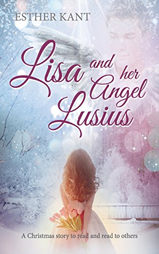 Beispielbild fr Lisa and her Angel Lusius: A Christmas story to read and read to others zum Verkauf von Revaluation Books