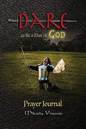 Stock image for Dare to Be a Man of God Prayer Journal (No Lines) (Quiet Time Devotion Book to Write In, War Room Tools for Hearing God, Walking in the Spirit, Knowin for sale by ThriftBooks-Dallas