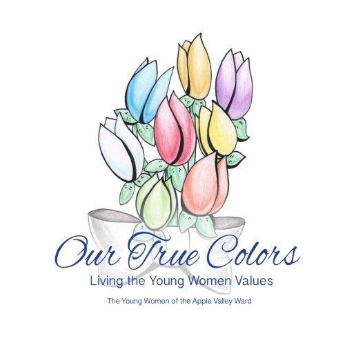 9781540329691: Our True Colors: Living the Young Women Values