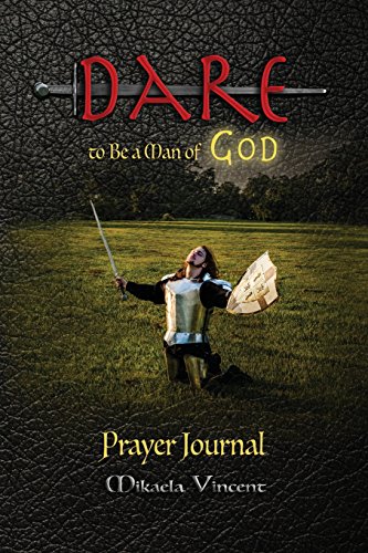 Stock image for Dare to Be a Man of God Prayer Journal (with lines) (Quiet time devotion book to write in, war room tools for hearing God, walking in the Spirit, . thoughts, overcome trials, stress, conflict) for sale by SecondSale