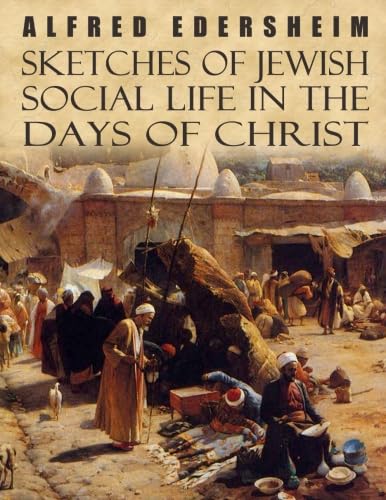 Beispielbild fr Sketches of Jewish Social Life in the Days of Christ zum Verkauf von HPB-Ruby