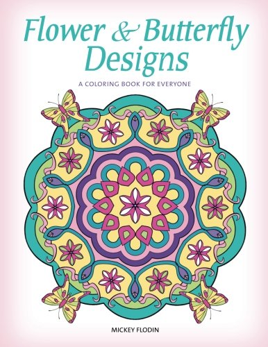 Imagen de archivo de Flower and Butterfly Designs: A coloring Book For Everyone a la venta por Revaluation Books