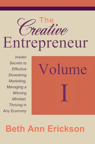 Beispielbild fr The Creative Entrepreneur 1: Insider Secrets to Effective Shoestring Marketing, Managing a Winning Mindset, and Thriving in Any Economy zum Verkauf von THE SAINT BOOKSTORE