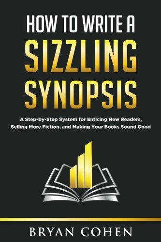 Imagen de archivo de How to Write a Sizzling Synopsis: A Step-by-Step System for Enticing New Readers, Selling More Fiction, and Making Your Books Sound Good a la venta por ThriftBooks-Atlanta