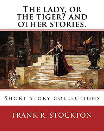 9781540351227: The lady, or the tiger? and other stories. By: Frank R. Stockton: Short story collections